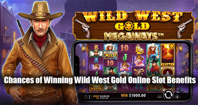 Chances of Winning Wild West Gold Online Slot Benefits