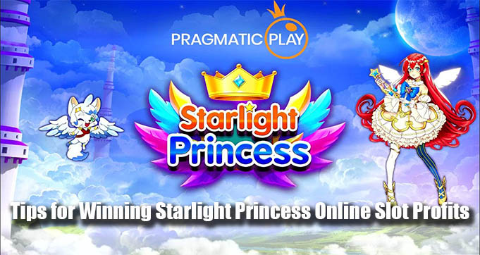 Tips for Winning Starlight Princess Online Slot Profits