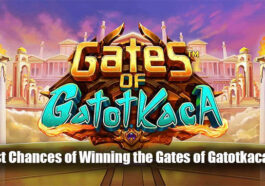 5 Best Chances of Winning the Gates of Gatotkaca Slot