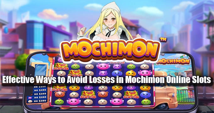 Effective Ways to Avoid Losses in Mochimon Online Slots