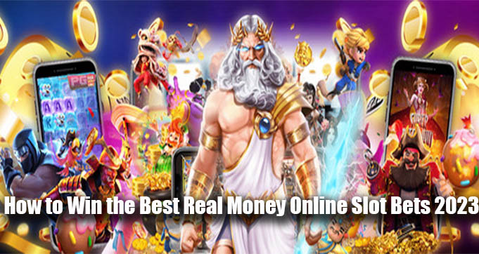 How to Win the Best Real Money Online Slot Bets 2023