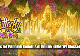 Tactics for Winning Benefits of Online Butterfly Blossom Slots
