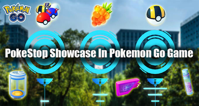 PokeStop Showcase In Pokemon Go Game