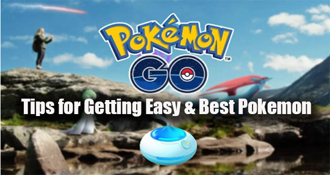 Tips for Getting Easy & Best Pokemon