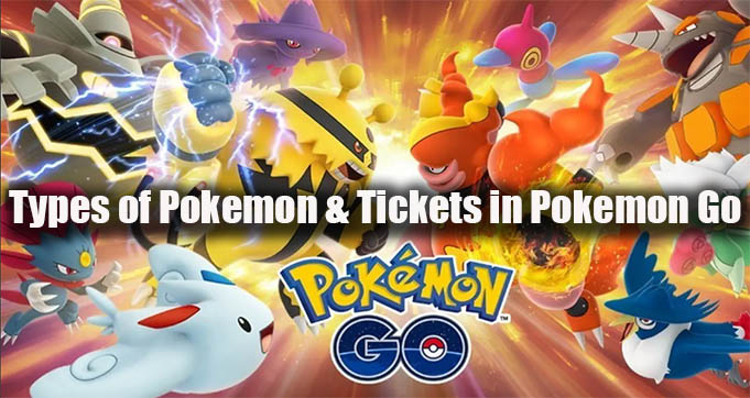 Types of Pokemon & Tickets in Pokemon Go