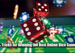 Tips & Tricks for Winning the Best Online Dice Game 2023